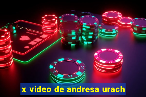 x video de andresa urach